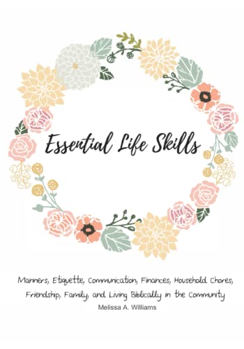 Essential Life Skills: Christian Homeschool Course on Manners, Communication, and Living Biblically in the Community