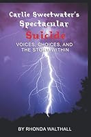 Voices, Choices, and the Storm Within (Carlie Sweetwater's Spectacular Suicide) 195041003X Book Cover