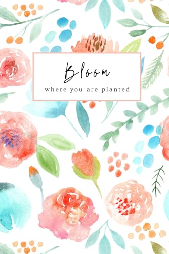Bloom Where You Stand: Floral Colorful Blank Lined Notebook