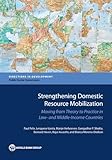 Strengthening Domestic Resource Mobilization: Moving from Theory to Practice in Low- and Middle-Income Countries (Directions in Development - Public Secto)