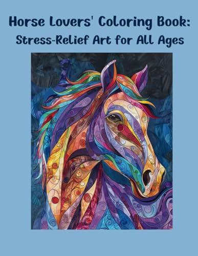 Horse Lovers' Coloring Book: Stress-Relief Art for All Ages