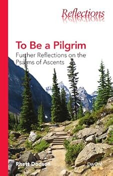 To be a Pilgrim: Further Reflections on the Psalms of Ascents - Book  of the Reflections