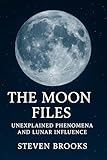  The Moon Files: Unexplained Phenomena and Lunar Influence (English Edition)