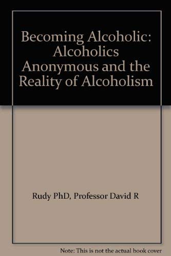Becoming Alcoholic: Alcoholics Anonymous and th... 0809312441 Book Cover