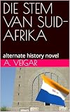 DIE STEM VAN SUID-AFRIKA: alternate history novel (Alternate history books)