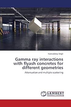 Paperback Gamma ray interactions with flyash concretes for different geometries Book