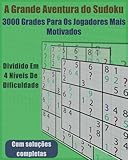  A Grande Aventura do Sudoku: 3000 Grades para os Jogadores Mais Motivados