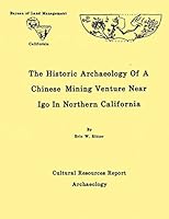 The Historic Archaeology of a Chinese Mining Venture Near Igo in Northern California 150336187X Book Cover