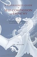 A Superhero's Guide to Self-Compassion and Empathy: Lovingkindness Meditation as an Instrument of Peace 1691470368 Book Cover