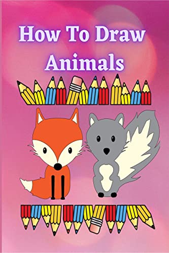 How to Draw Animals: A Fun and Easy Step-by-Step Guide to Drawing by Tracing Simple & Cute Animals for Kids