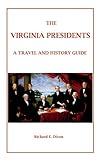 The Virginia Presidents: A Travel and History Guide
