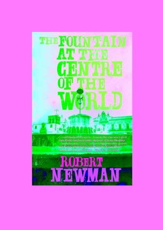 The Fountain at the Centre of the World: robert-newman: 9781844675234