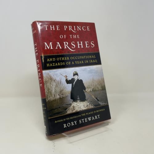 Prince of the Marshes: And Other Occupational Hazards of a Year in Iraq