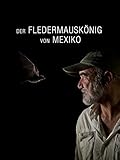  Der Fledermauskönig von Mexiko