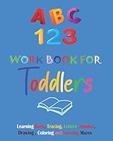 ABC & 123 workbook for toddlers: Tracing and coloring workbook: Age 3 and Up, Numbers, Letters, Colors, Shapes, Learn to write Numbers and Letters for Boys and Girls B089D3SB2N Book Cover