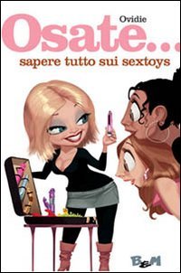Osate... Sapere Tutto Sui Sextoys