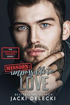 Paperback Mission: Impossible to Love (The Impossible Mission Romantic Suspense Series) Book