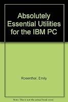 Absolutely Essential Utilities for the IBM PC 0943518296 Book Cover
