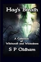Hag's Breath: A Collection of Witchcraft and Wickedness 152078306X Book Cover