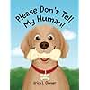 Please Don't Tell My Human!