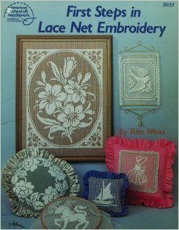 First Steps in Lace Net Embroidery By Rita Weiss (American School of Needlework) Craft Book      Paperback – January 1, 1984