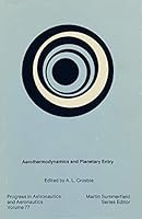 Aerothermodynamics and Planetary Entry Paas77: Technical Papers from the Aiaa 18th Aerospace Sciences Meeting, January 1980, and the Aiaa 15th Thermophysics ... in Astronautics and Aeronautics, V. 77) 0915928523 Book Cover