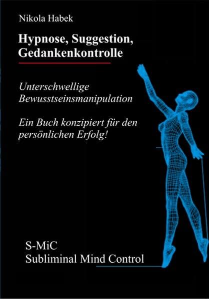 Hypnose Suggestion Gedankenkontrolle: Unterschwellige Bewusstseinsmanipulation