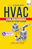 The Complete HVAC BIBLE for Beginners: A Step-by-Step Guide to Heating, Ventilation and Air Conditioning Systems - Maintenance and Troubleshooting to Become the HVAC Expert and Slash the Bill