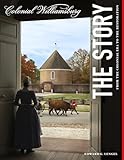 Colonial Williamsburg: The Story: From the Colonial Era to the Restoration