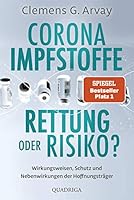 Corona-Impfstoffe: Rettung oder Risiko?: Wirkungsweisen, Schutz und Nebenwirkungen der Hoffnungsträger 3404074998 Book Cover