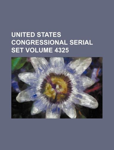 United States Congressional Serial Set Volume 4325
