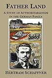 Father Land: A Study of Authoritarianism in the German Family (English Edition)