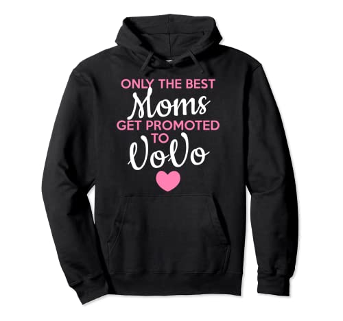 Camiseta con texto en inglés «Only The Best Moms Get Promoted To VOVOVO» Sudadera con Capucha