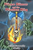 Prince Animus and the Phantom King 1080601171 Book Cover