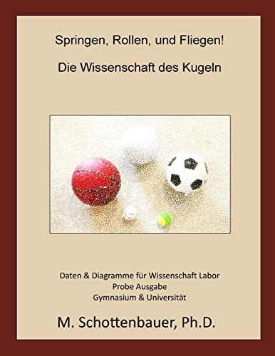 Springen, Rollen, & Fliegen: Die Wissenschaft des Kugeln: Daten und Diagramme für Science Laboratory: Probe Ausgabe (German Edition)