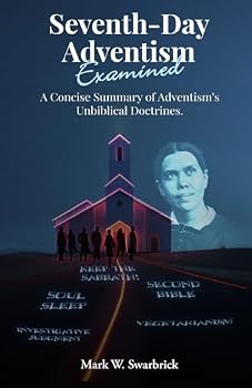 Paperback Seventh-Day Adventism Examined: A Concise Summary of Adventism’s Unbiblical Doctrines (Defending the Faith Series) Book