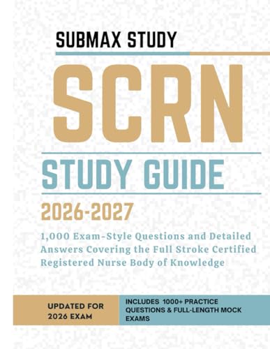 SCRN Study Guide: 1,000 Exam-Style Questions and Detailed Answers Covering the Full Stroke Certified Registered Nurse Body of Knowledge