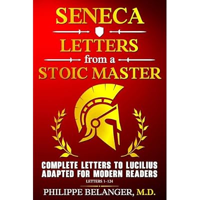 Seneca &ndash; Letters from a Stoic Master: Complete Letters to Lucilius Adapted for Modern Readers
