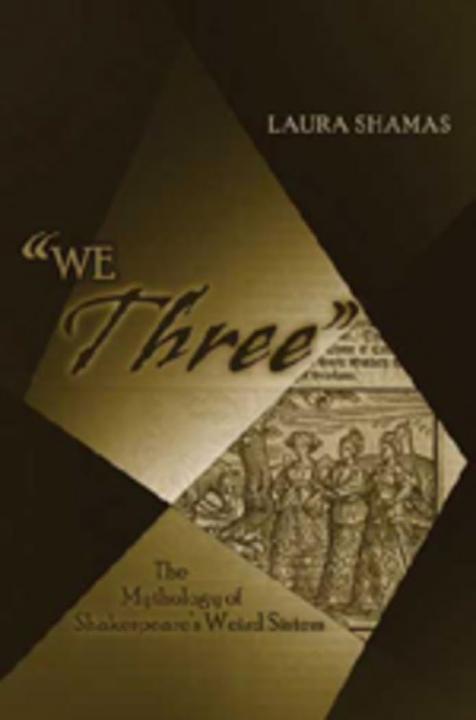 «We Three»: The Mythology of Shakespeare's Weird Sisters