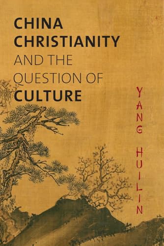China, Christianity, and the Question of Culture (Studies in World Christianity)