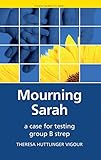  Mourning Sarah: A Case for Testing Group B Strep (Patient Narratives Series)