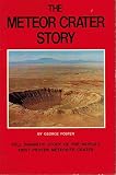The Meteor Crater Story; Full Dramatic Story of the World's First Proven Meteorite Crater