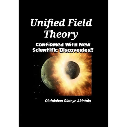 Unified Field Theory Confirmed With New Scientific Discoveries!! by Olufolahan Olatoye Akintola episode artwork