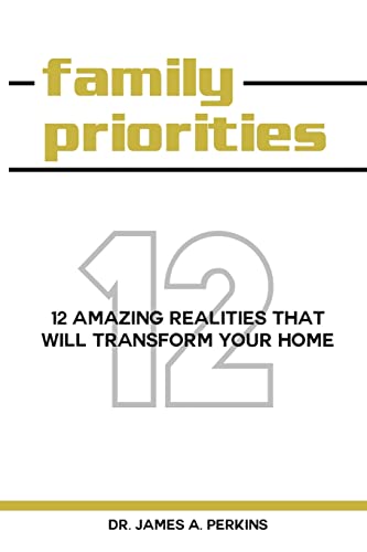 Family Priorities: 12 Amazing Realities That Wi... 150618667X Book Cover