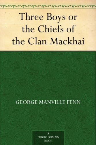 Three Boys; Or, The Chiefs of the Clan Mackhai