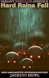 Variant Inoculum: Episode 2 - Hard Rains Fall: A Sci-fi Post-Apocalyptic Dystopian Survival Adventure
