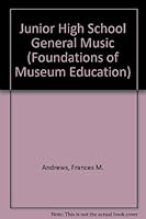 Junior High School General Music (Foundations of Music Education) 0135124425 Book Cover