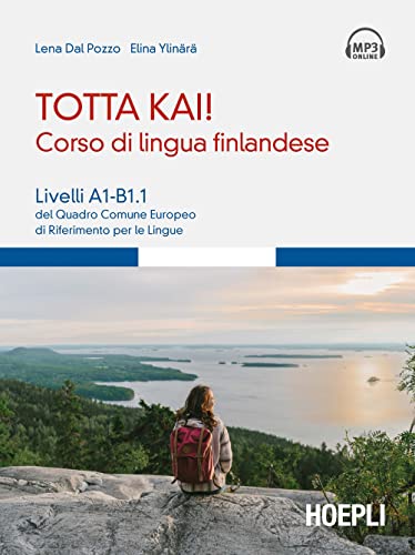 Totta kai! Corso di lingua finlandese. Livelli A1-B1.1 del quadro comune europeo di riferimento per le lingue, con file audio MP3