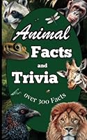 Animal Facts and Trivia: Wildlife and Animal Trivia Book for Adults and Family B0C51Z48KM Book Cover