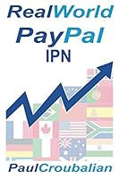 Real World PayPal IPN: A Simple-English Guide To Setting Up PayPal Instant Payment Notifications (IPN) or Payment Data Transfer 1521345899 Book Cover